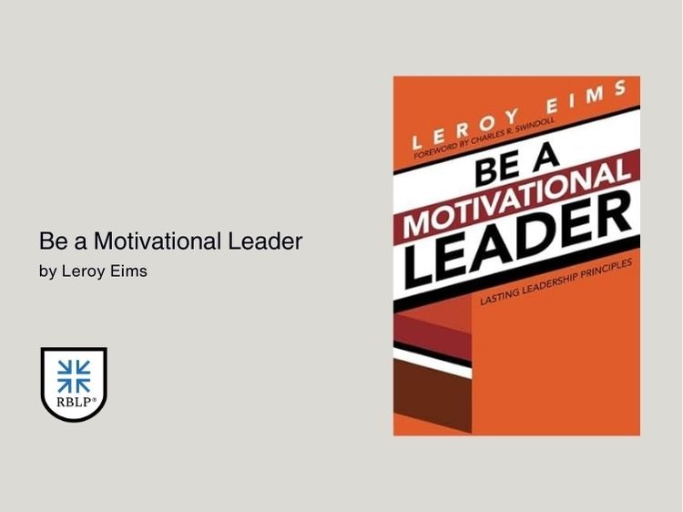 Be a Motivational Leader by Leroy Eims